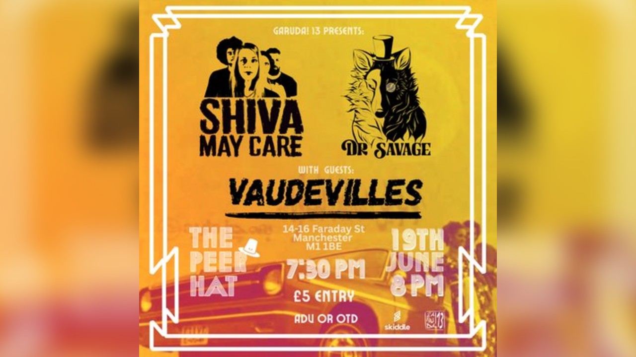 Shiva May Care + Dr. Savage + Vaudevilles