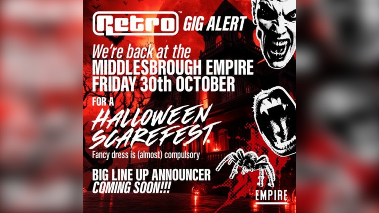 RETRO back at the MIDDLESBROUGH EMPIRE for a HALLOWEEN special