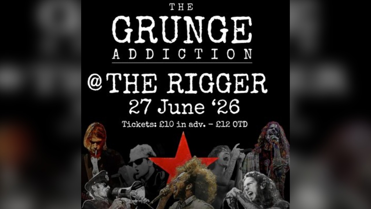 The Grunge Addiction @ The Rigger - 27 June 2026