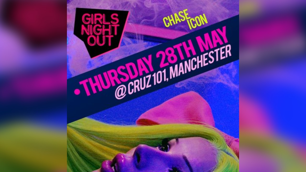 Girls Night Out presents: CHASE ICON (Manchester)