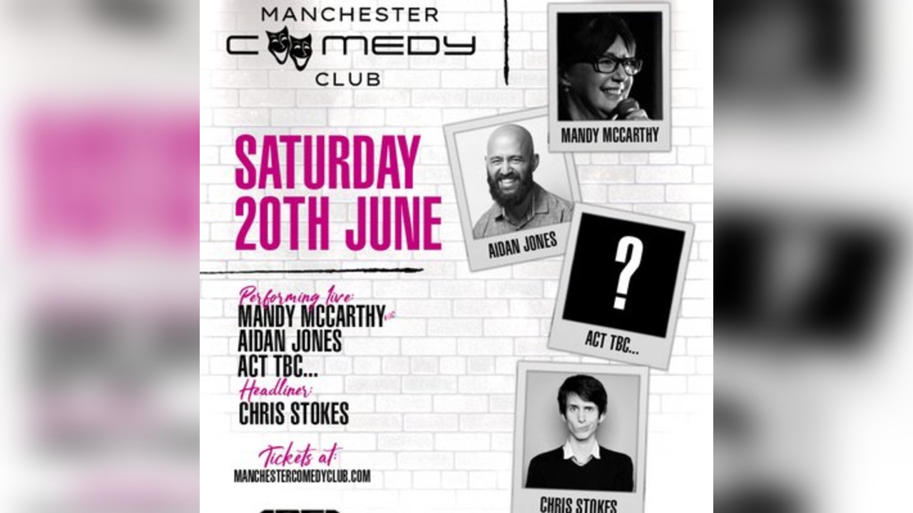 Manchester Comedy Club presents: CHRIS STOKES AND FRIENDS