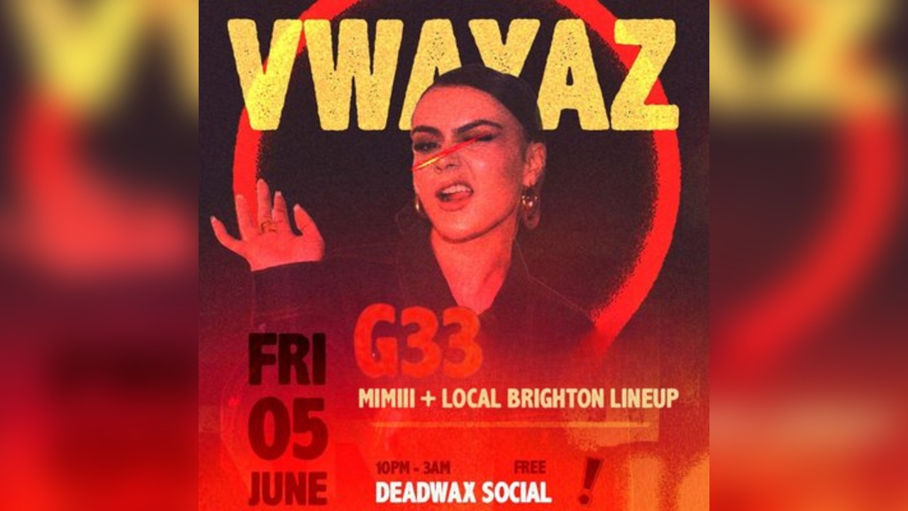 VWAYAZ Presents: G33 - Brighton, UK