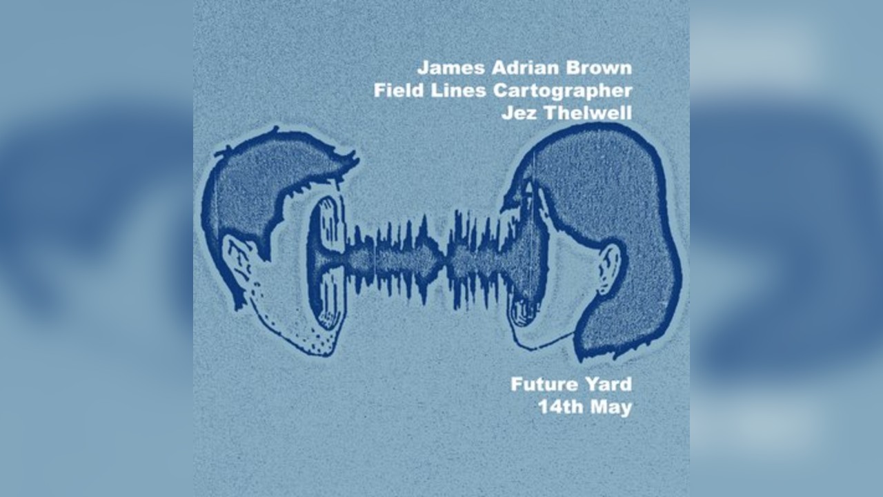 James Adrian Brown & Field Lines Cartographer & Jez Thelwell