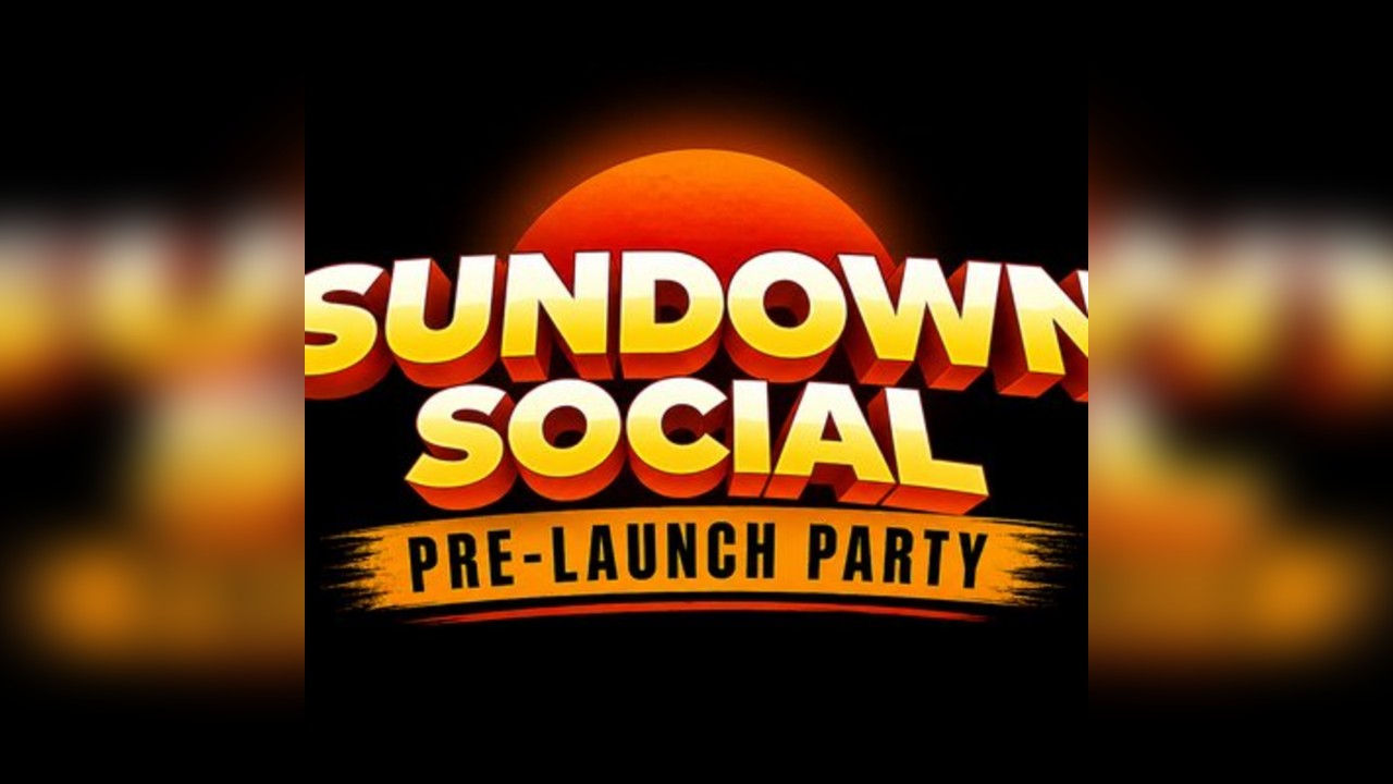 Sundown Social Presents- The Pre launch Party