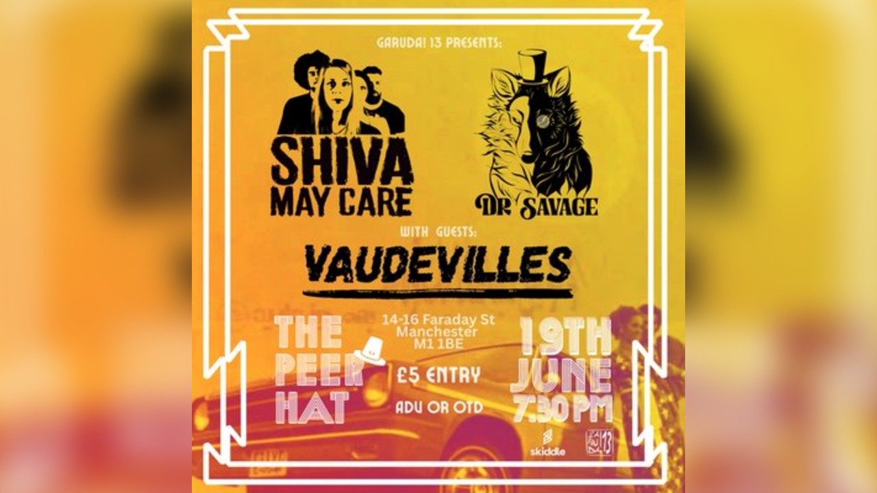 Shiva May Care + Dr. Savage + Vaudevilles