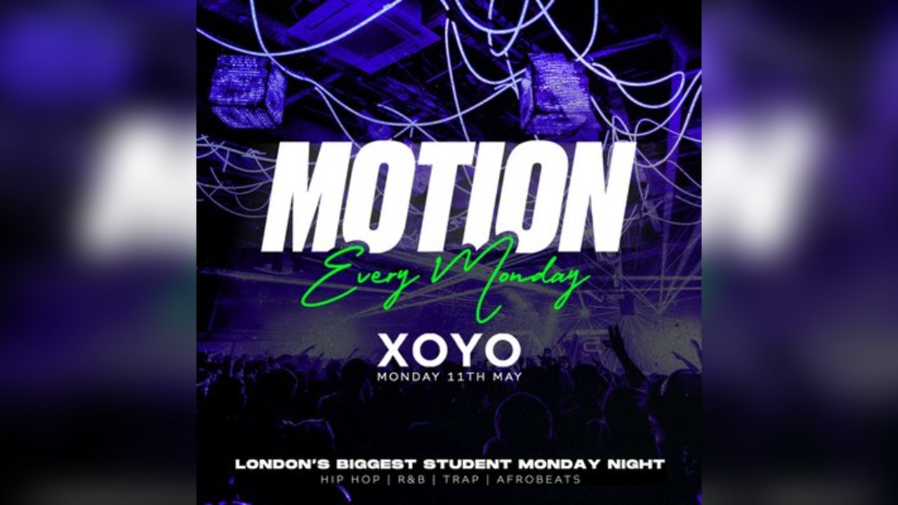 MOTION Every Monday @ XOYO