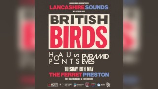 Lancashire Sounds: British Birds + Hauspoints + Pyramid Eyes