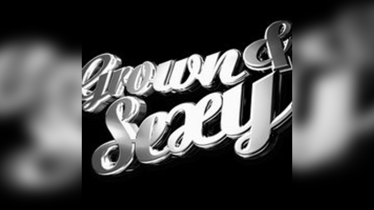 Grown & Sexy