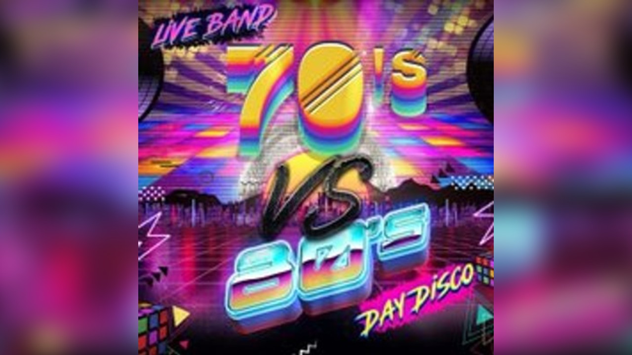 70's Vs 80's Day Disco LIVE
