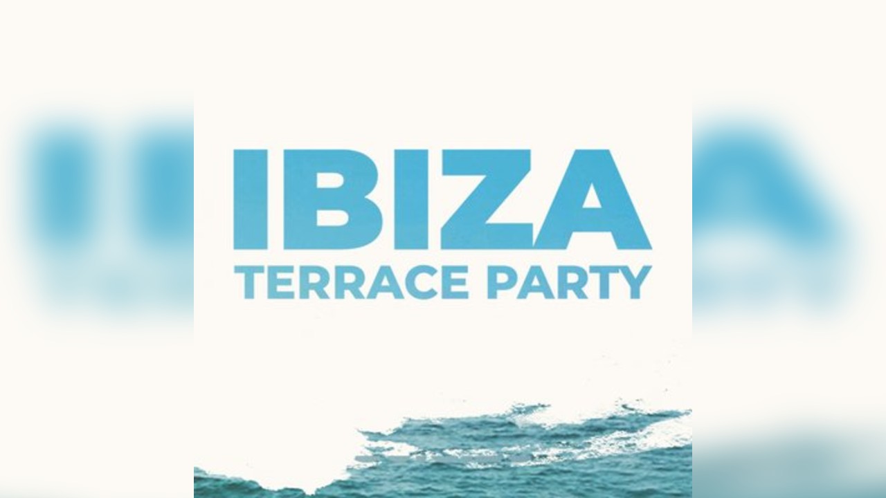 Ibiza Terrace Party 2026
