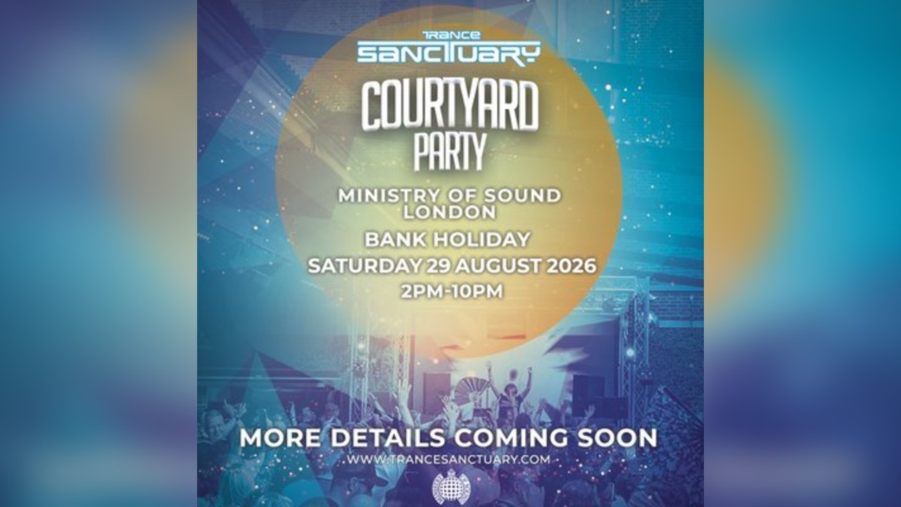 Trance Sanctuary Outdoor Courtyard Party 2026, Ministry of Sound