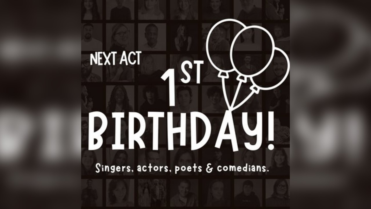 Next Act: 1st Birthday