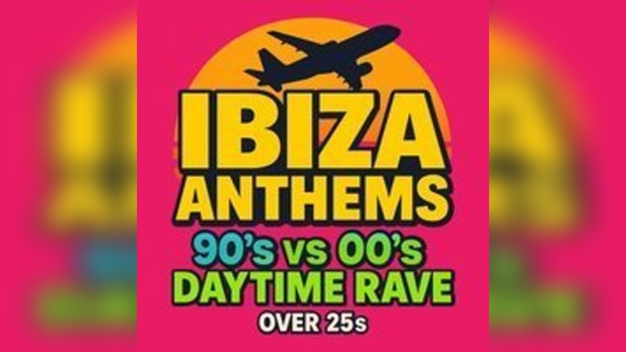 Ibiza Anthems - 90's vs 00's - Cheltenham