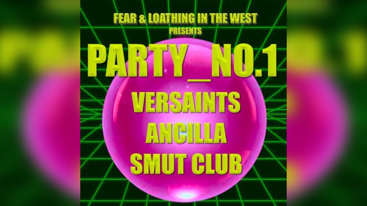 PARTY_NO.1 - VERSAINTS, Ancilla & Smut Club