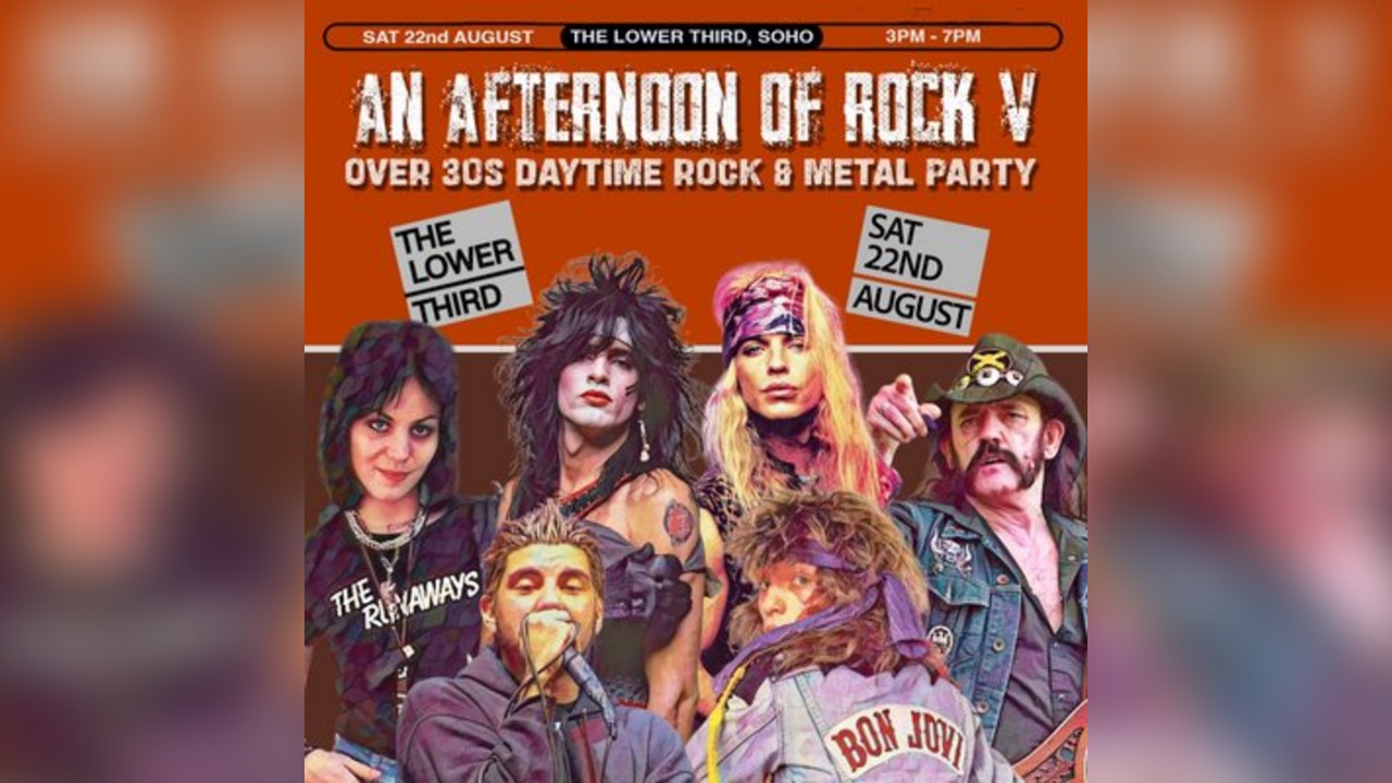 An Afternoon of Rock V: LONDON (Over 30s Rock/Metal) 3pm-7pm