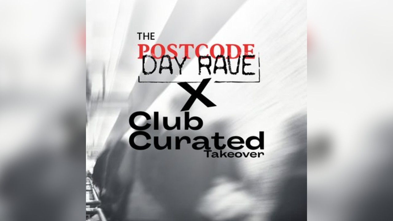 The Postcode Day Rave / Club Curated Takeover
