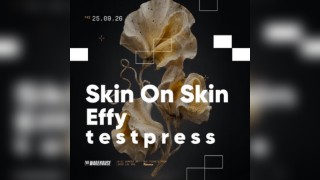 The Warehouse: Skin On Skin, Effy & t e s t p r e s s