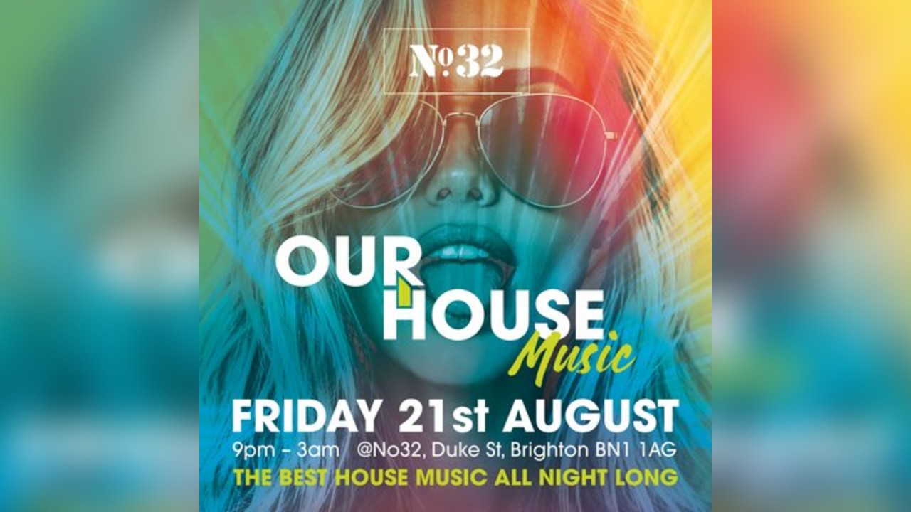 OUR HOUSE MUSIC @No32