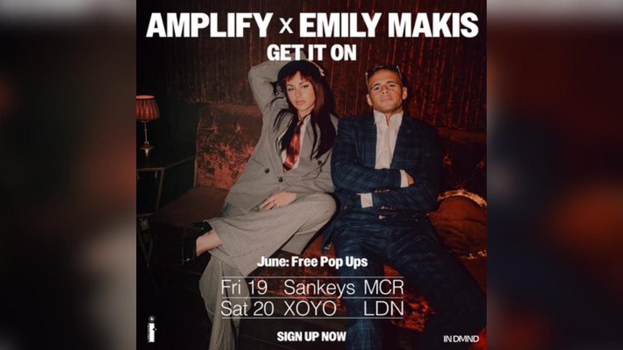 Amplify & Emily Makis: Get It On - London