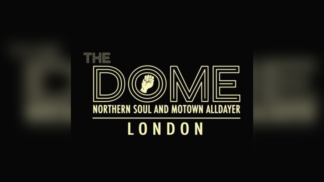 The Dome: Northern Soul and Motown Alldayer