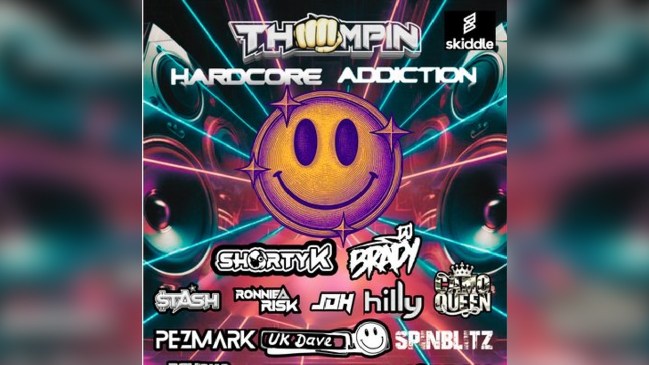 Thumpin presents hardcore addiction  Bolton