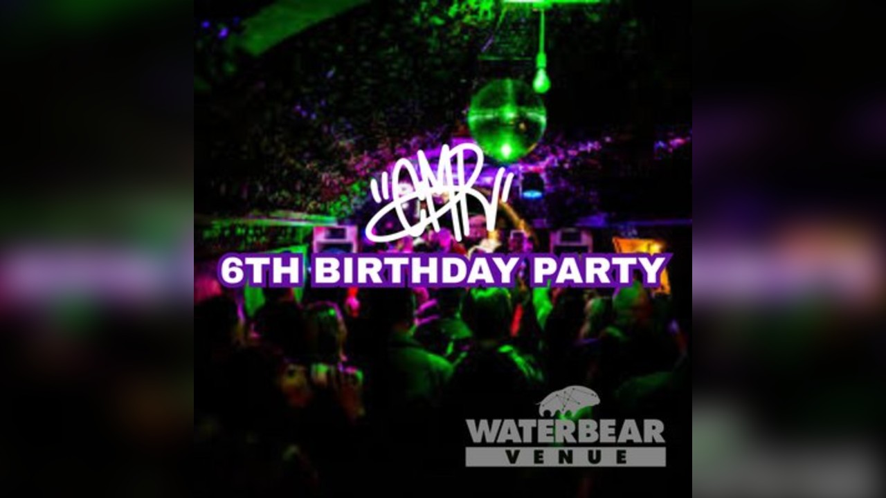 CMR 6th Birthday @ WaterBear Venue / Brighton