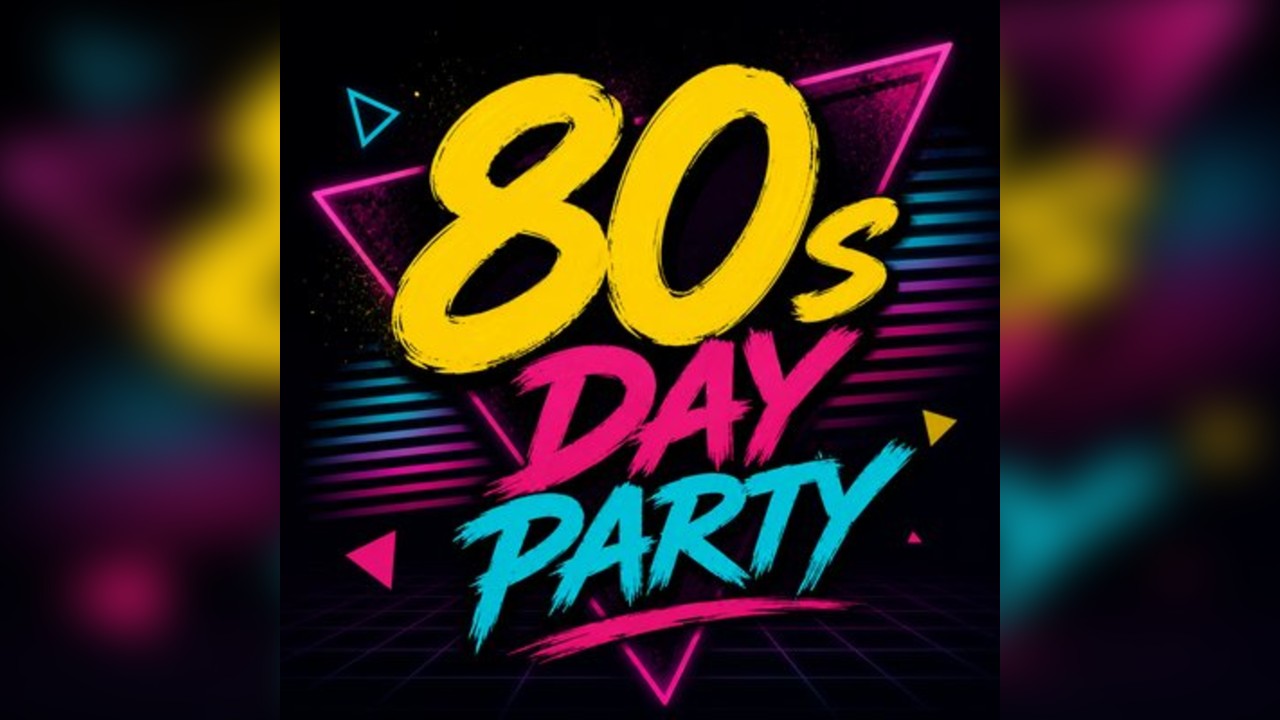 The 80's Day Party