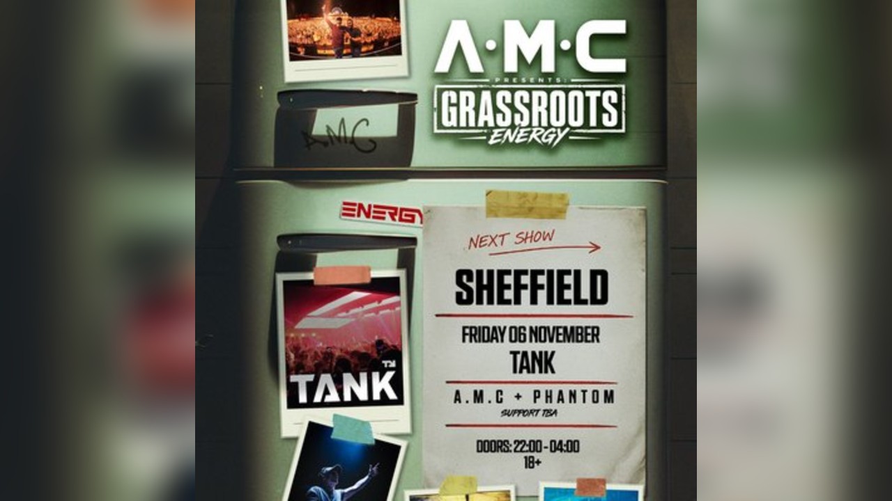 A.M.C Presents Grassroots Energy at TANK, Sheffield