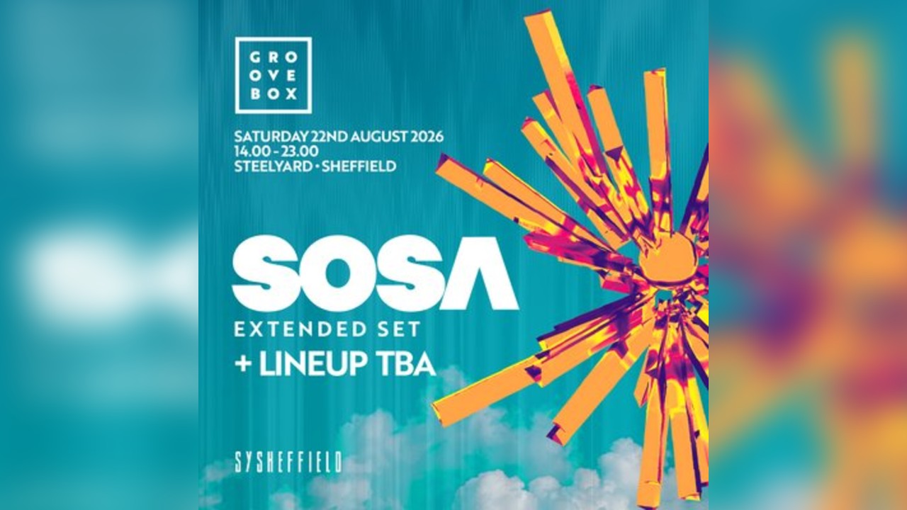 SOSA EXTENDED SET | Groovebox at SteelYard, Sheffield
