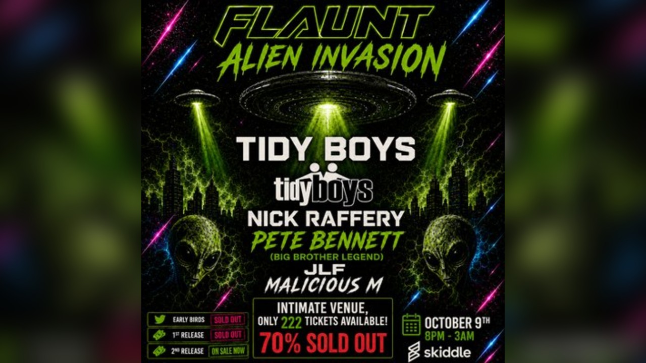 FLAUNT - Alien Invasion With The TIDY BOYS (70% sold out)