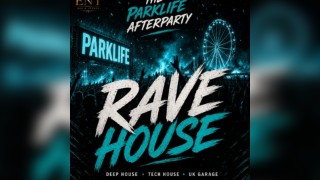 RaveHouse - Parklife afters