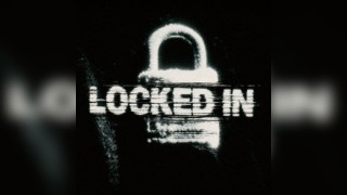 LOCKED IN: Episode 1 & 2