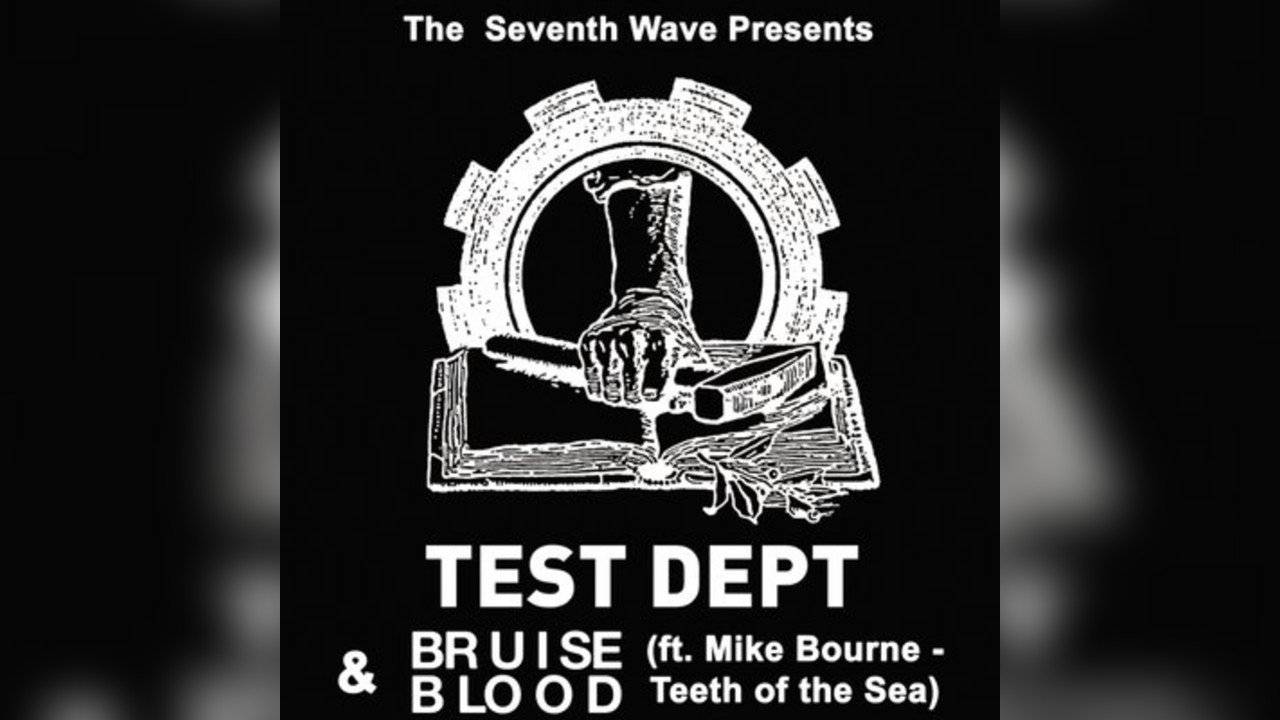 Test Dept + Bruise Blood (ft. Mike Bourne of Teeth of the Sea)