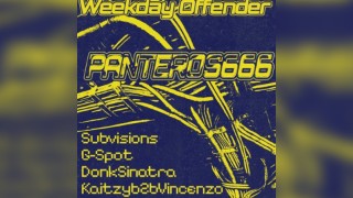 Weekday Offender Presents: Panteros666