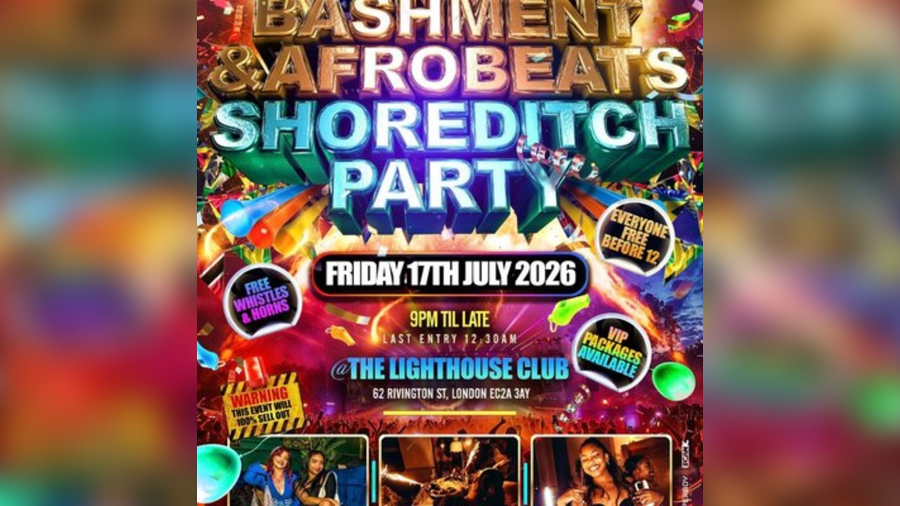 Bashment & Afrobeats Shoreditch Party - Everyone Free Before 12