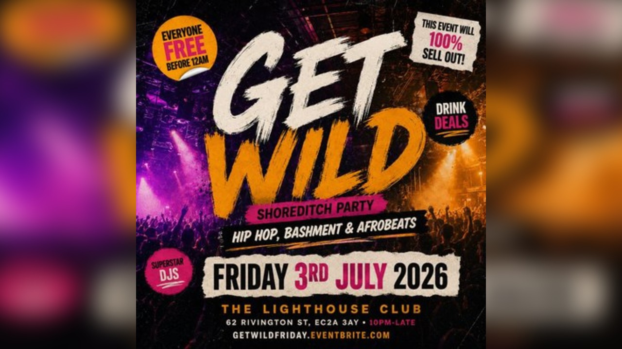 Get Wild Shoreditch Party - Everyone Free Before 12AM