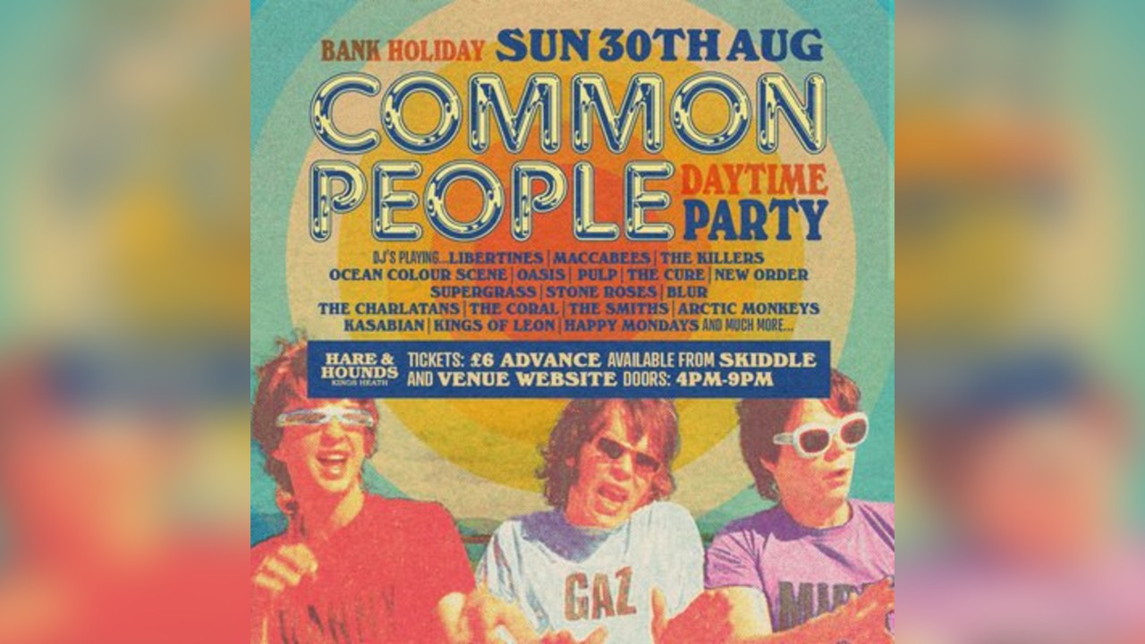 Common People - Bank Holiday Afternoon 80s, 90s, 00s Indie Disco