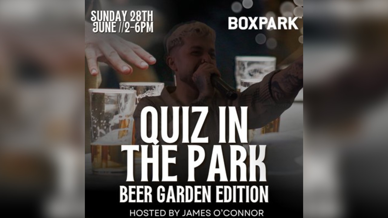 QUIZ IN THE PARK Hosted by JAMES O'CONNOR