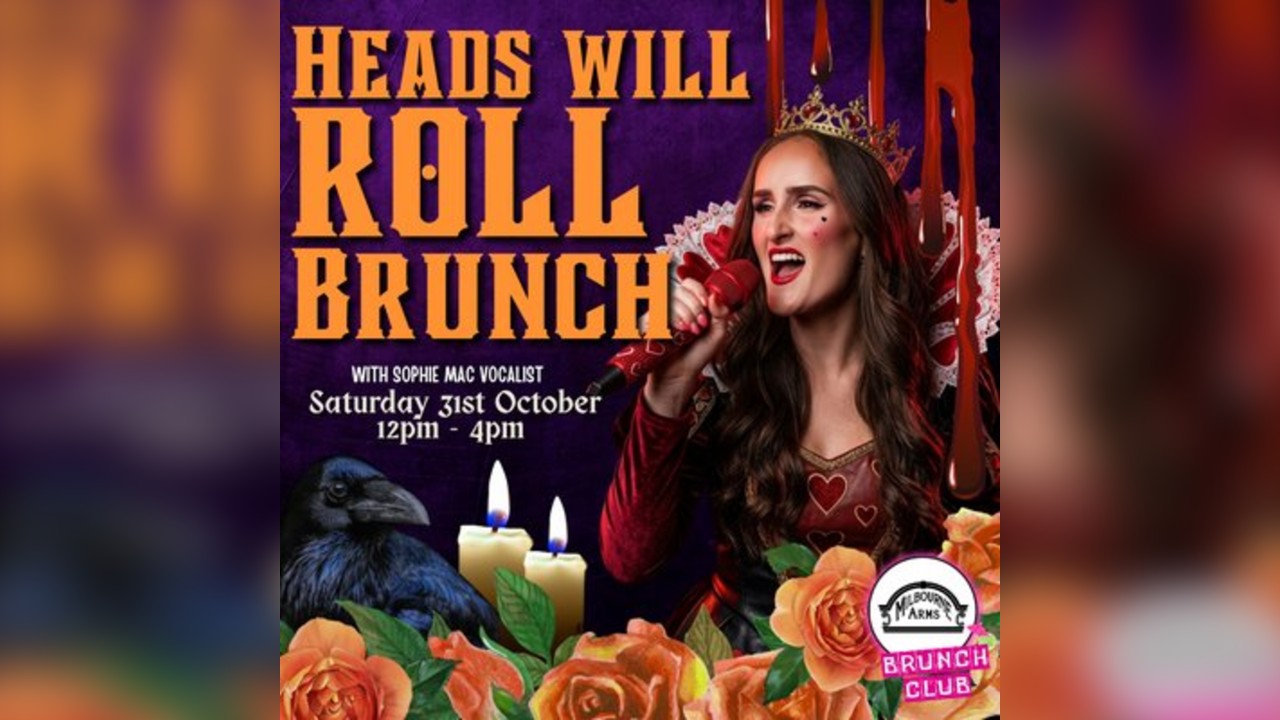 Heads will ROLL - Bottomless Brunch