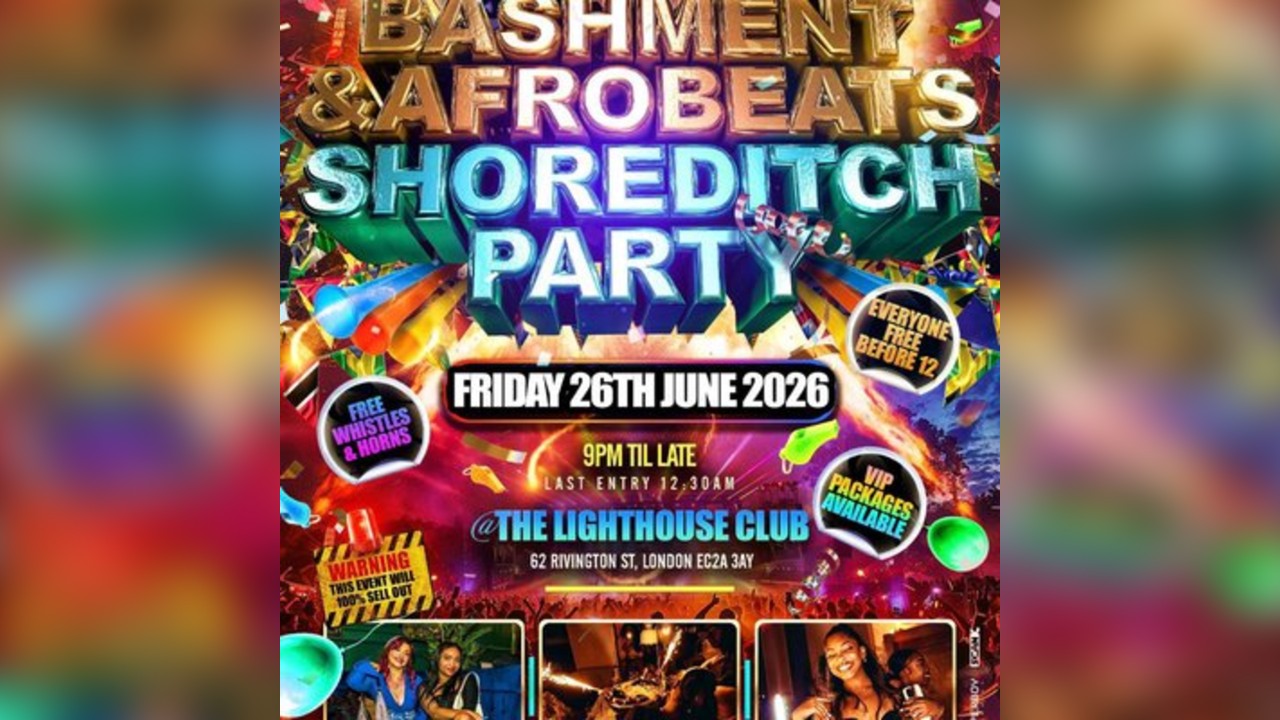 Bashment & Afrobeats Shoreditch Party - Everyone Free Before 12