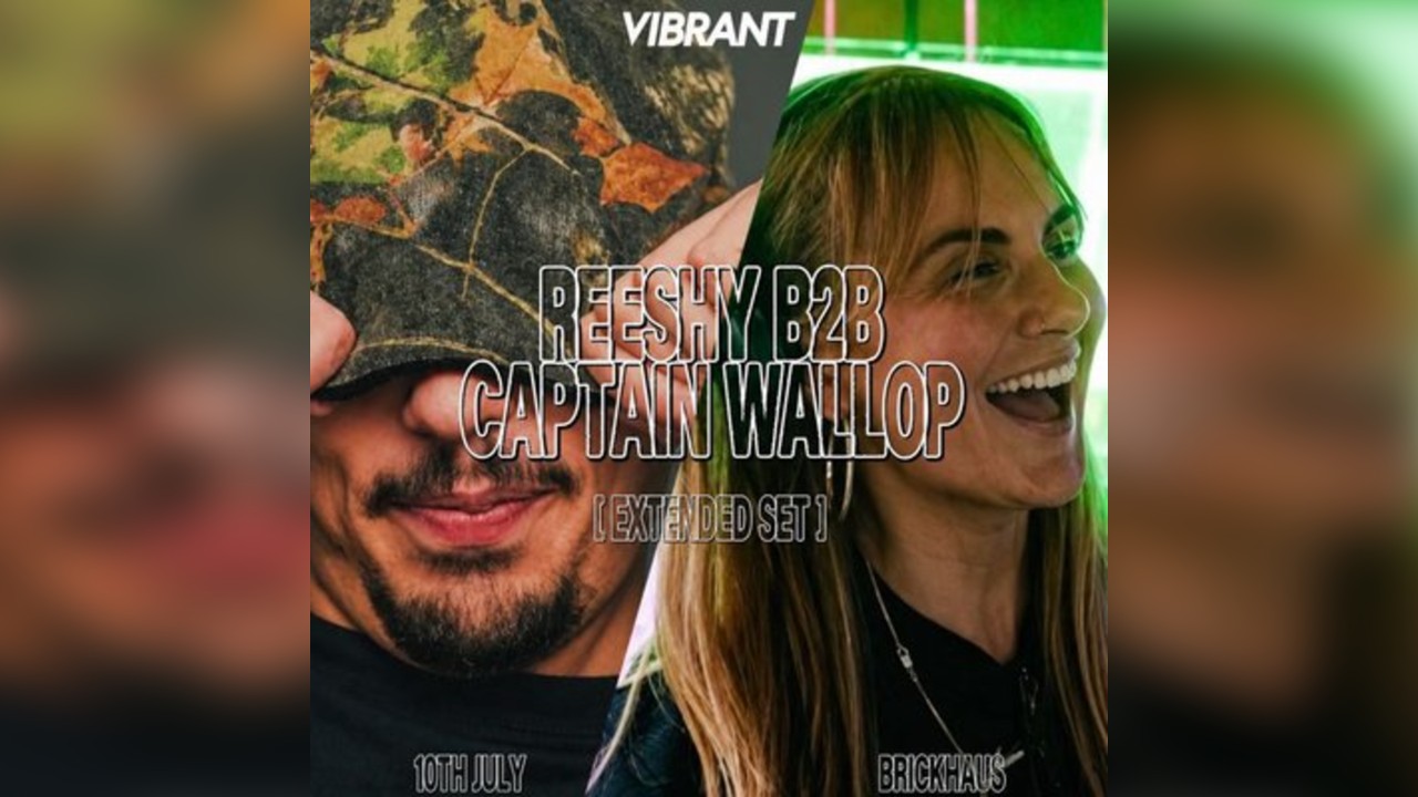 Vibrant: Reeshy b2b Captain Wallop