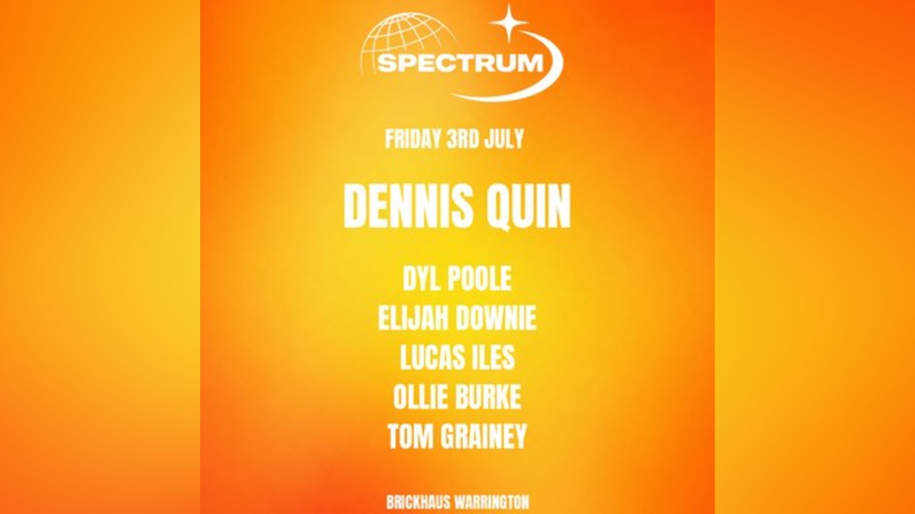 Spectrum @ Brickhaus Warrington - Dennis Quin + more