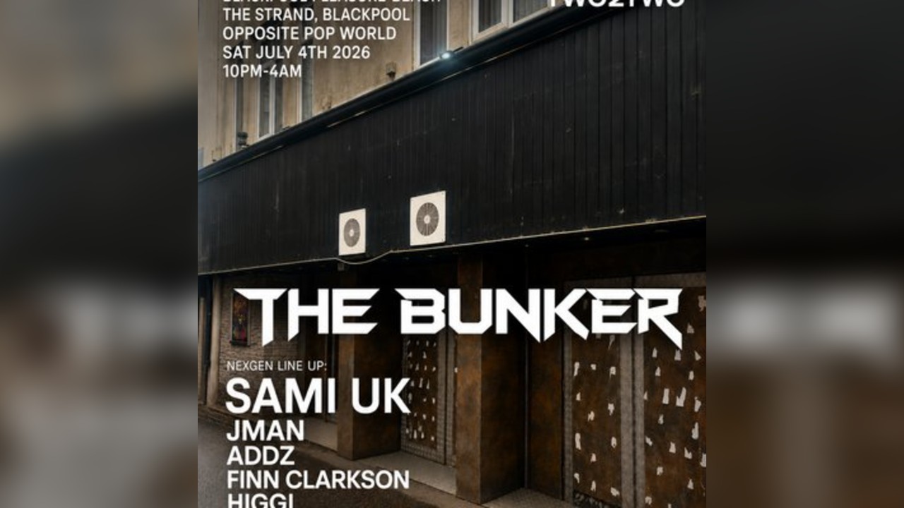 TWO2TWO presents NEXGEN @ The Bunker (Blackpool)