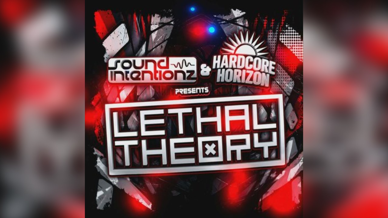 Sound Intentionz X Hardcore Horizon Presents Lethal Theory