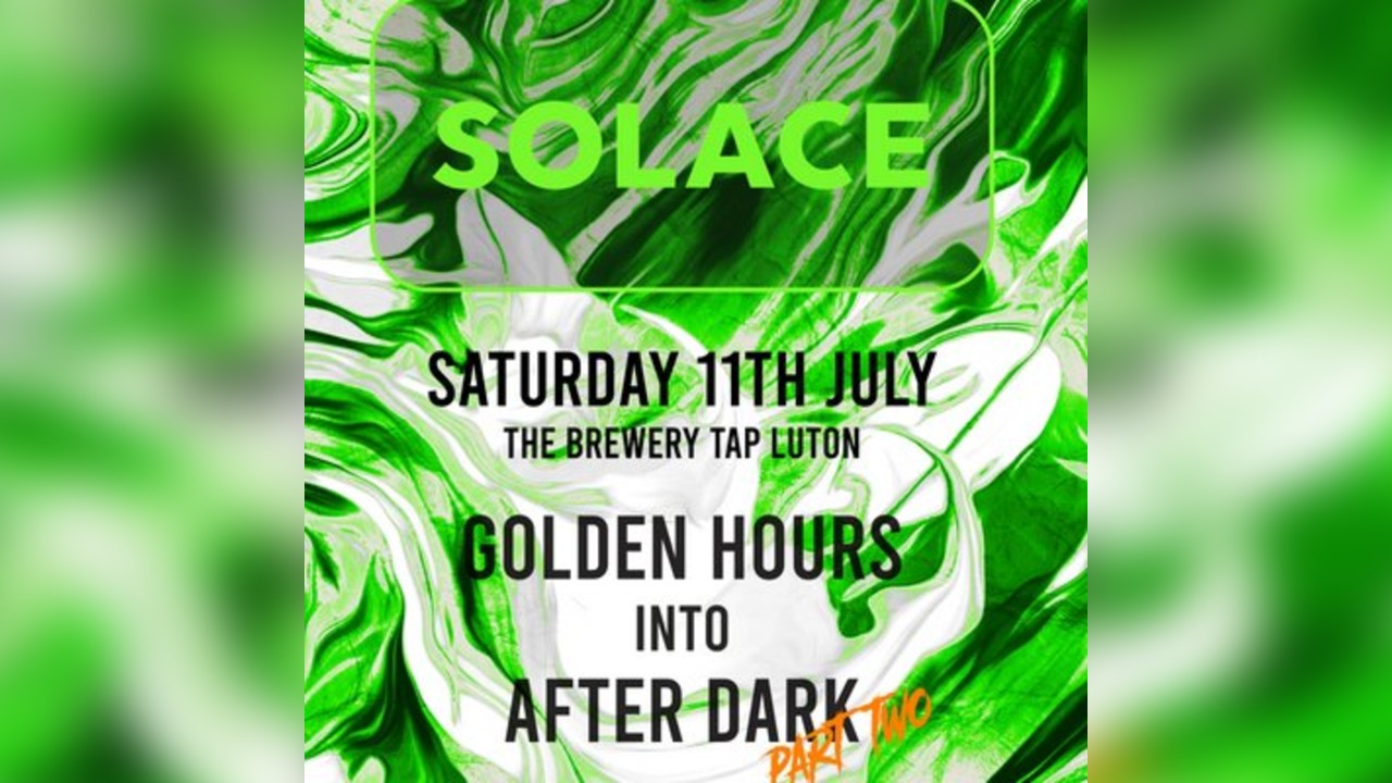 SOLACE. GOLDEN HOURS Into AFTER DARK // PART TWO