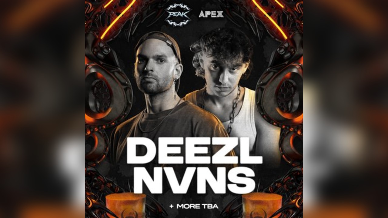 PEAK X APEX Presents: DEEZL + NVNS