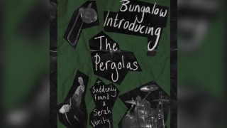 Introducing: Suddenly Found, The Pergolas, Serah Verity