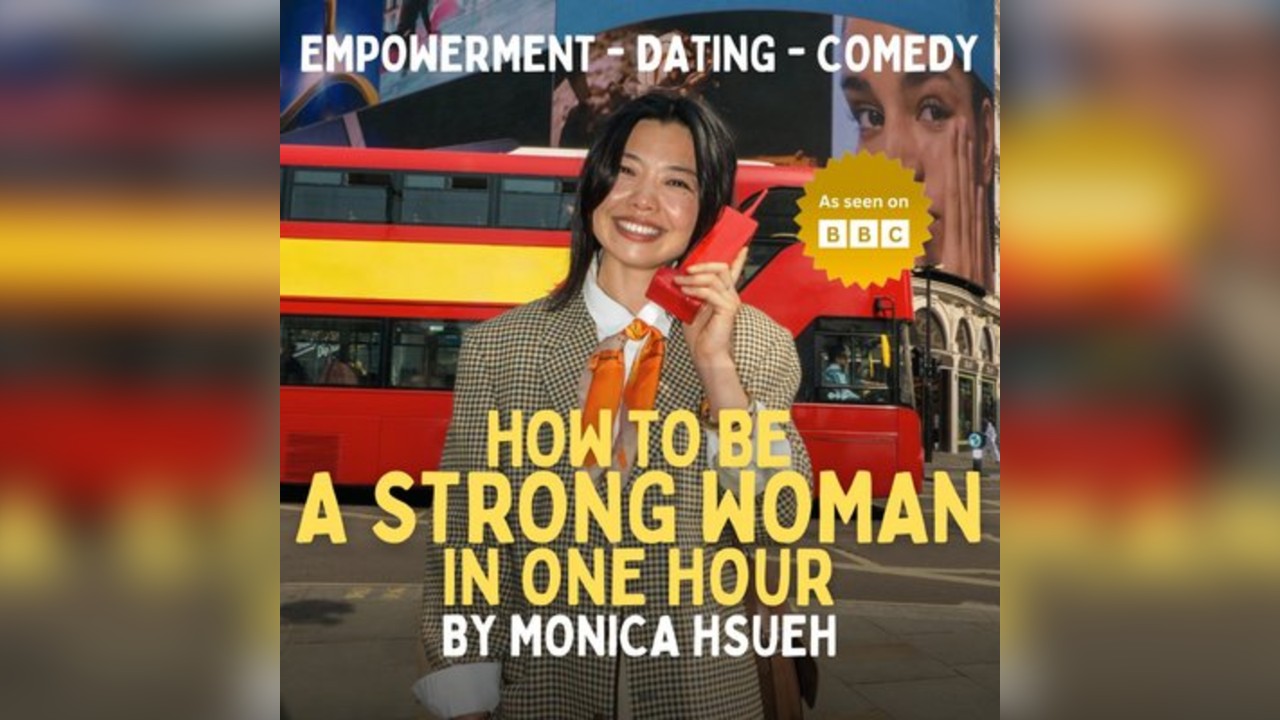 How to Be a Strong Woman in One Hour - A Comedy by Monica Hsueh