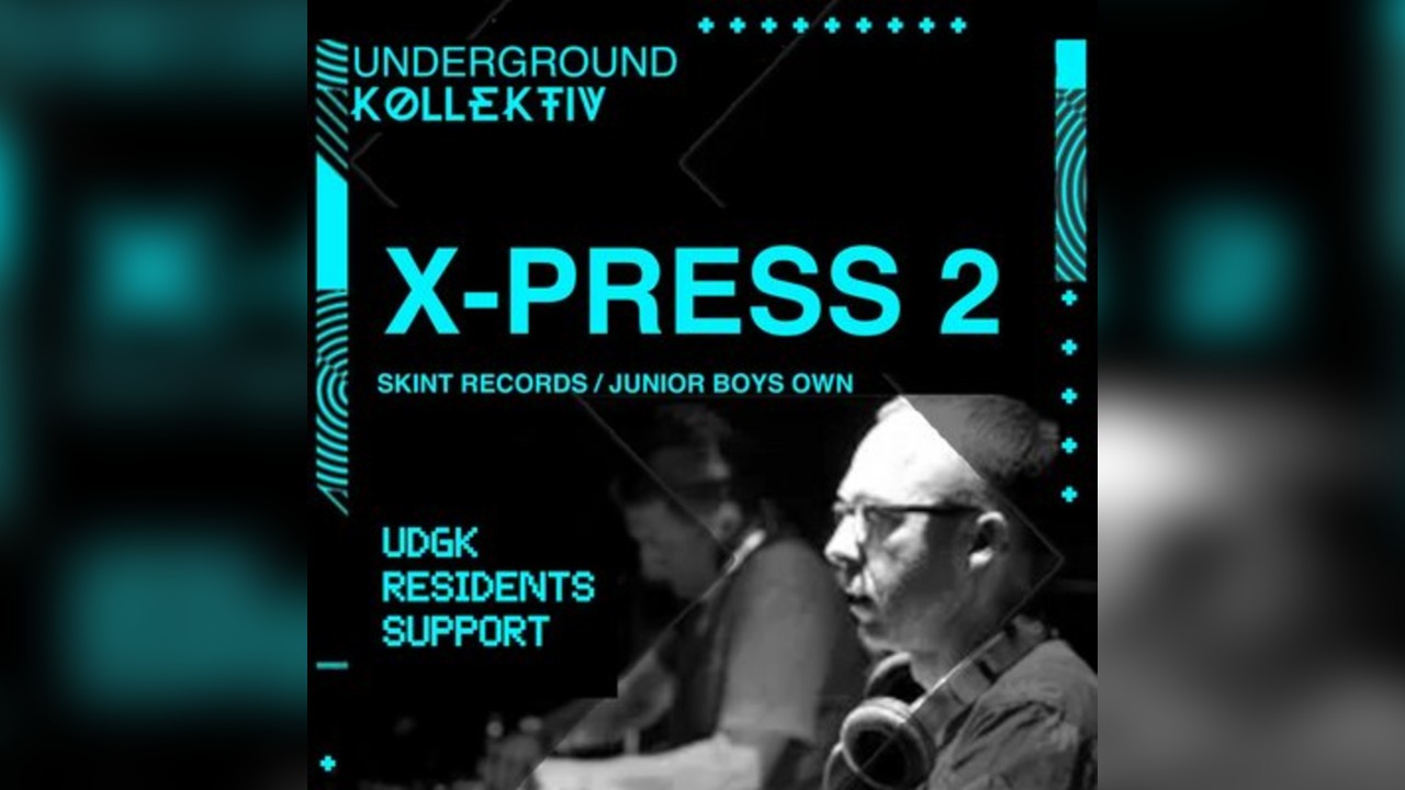 Underground Kollektiv present........X-Press 2