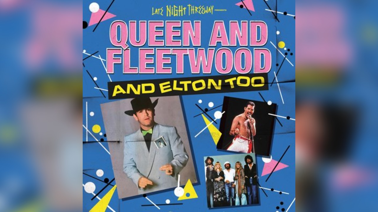 Queen and Fleetwood and Elton too